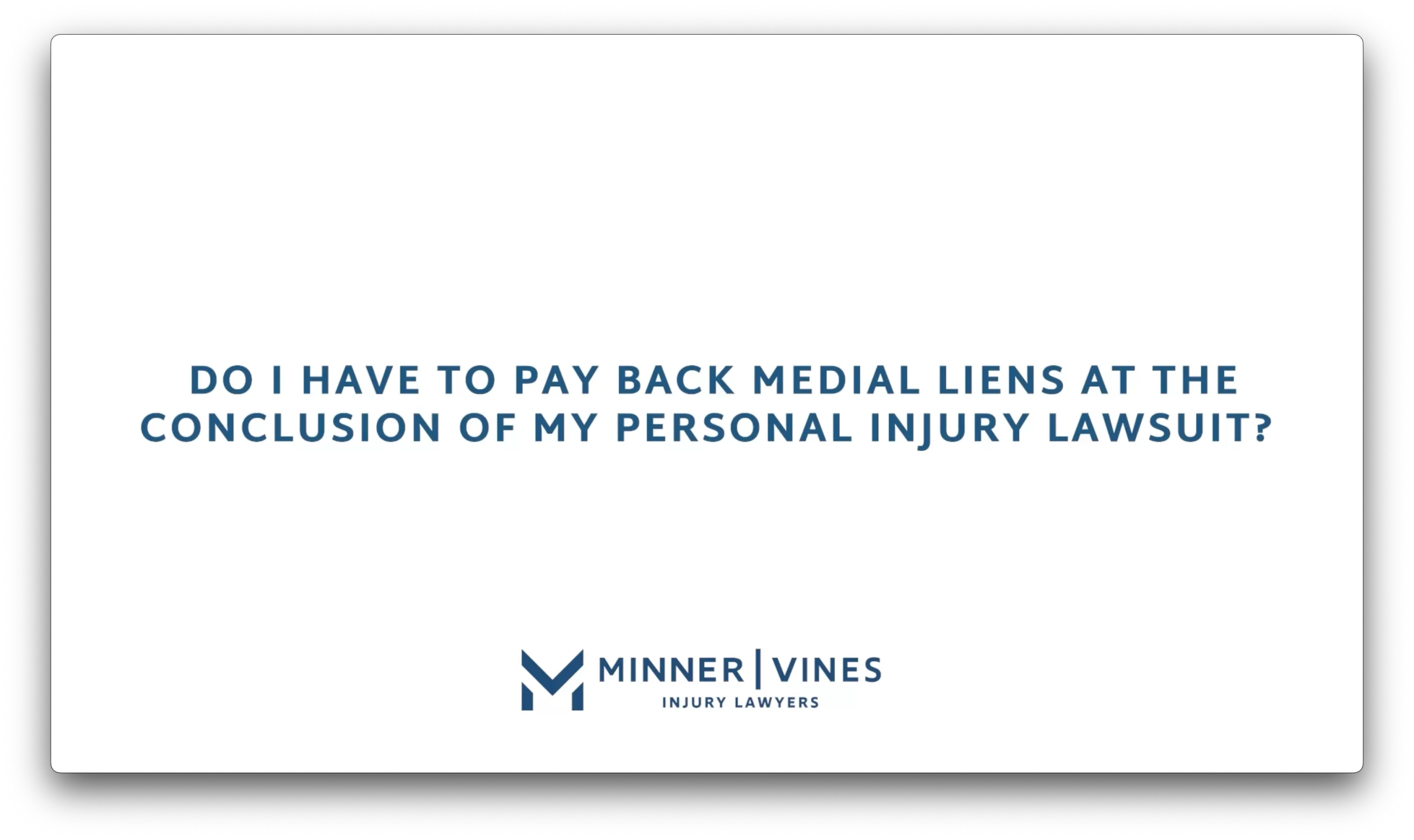 Do I have to pay back medical liens at the conclusion of my personal injury lawsuit?