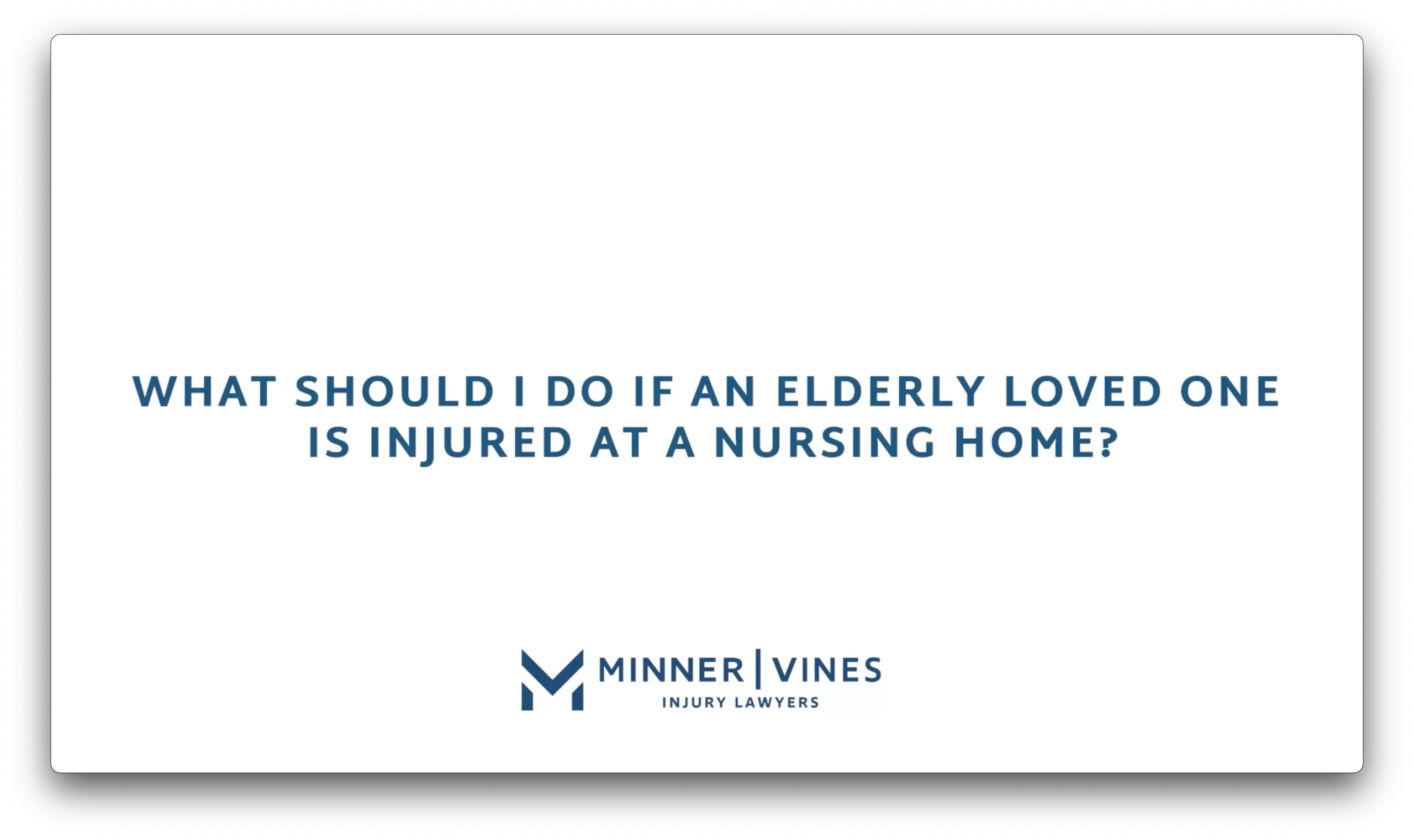 What should I do if an elderly loved one is injured at a nursing home?