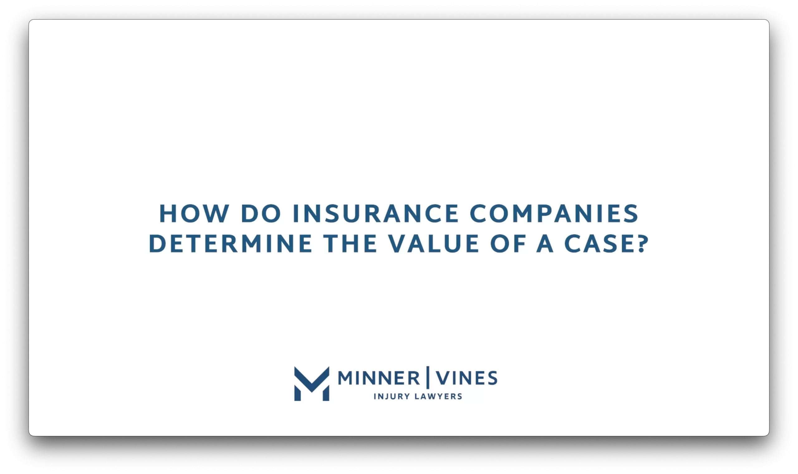 How do insurance companies determine the value of a case?