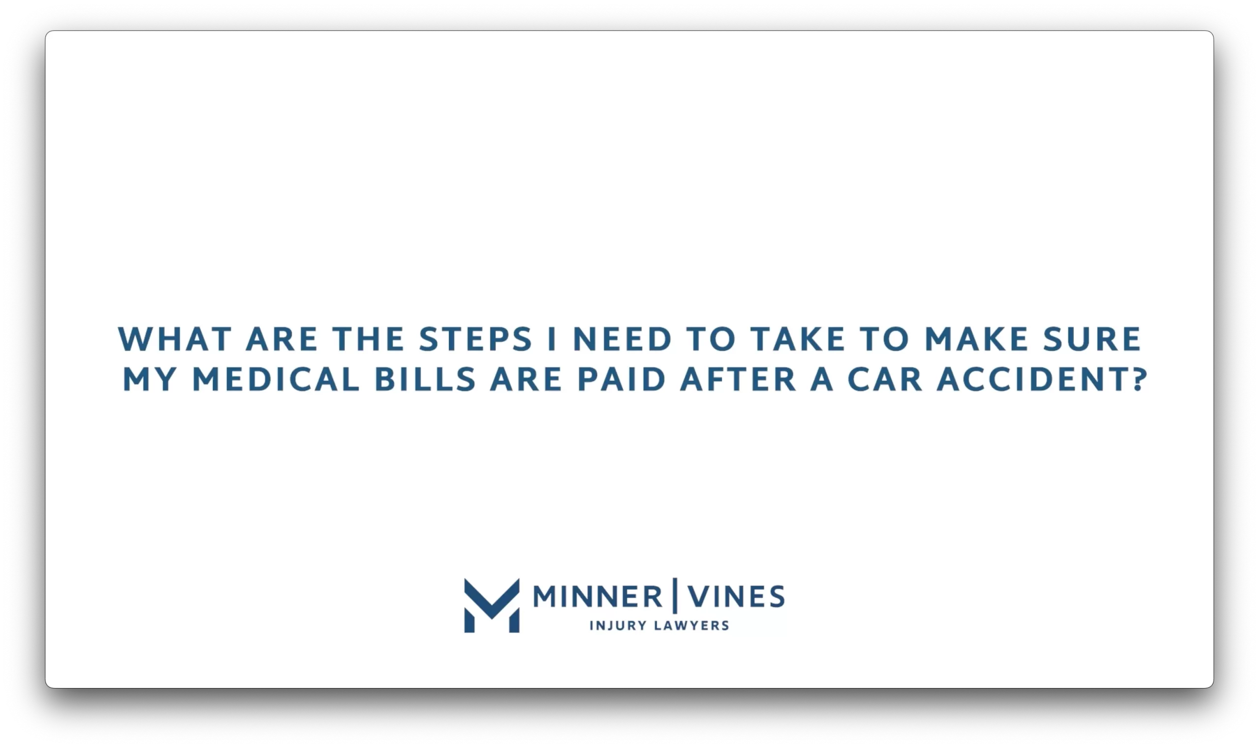 What are the steps I need to take to make sure my medical bills are paid after a car accident?