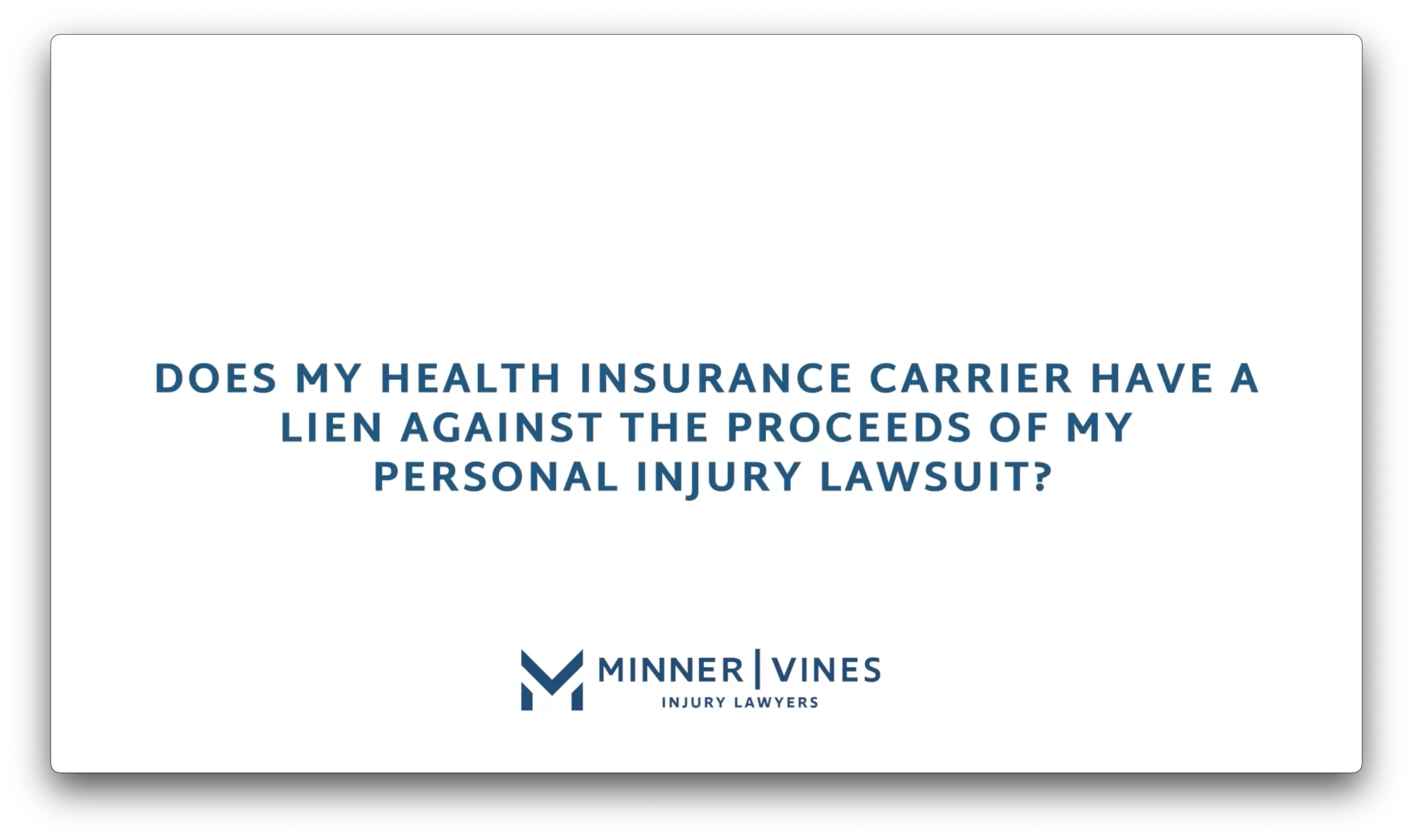 Does my health insurance carrier have a lien against the proceeds of my personal injury lawsuit?