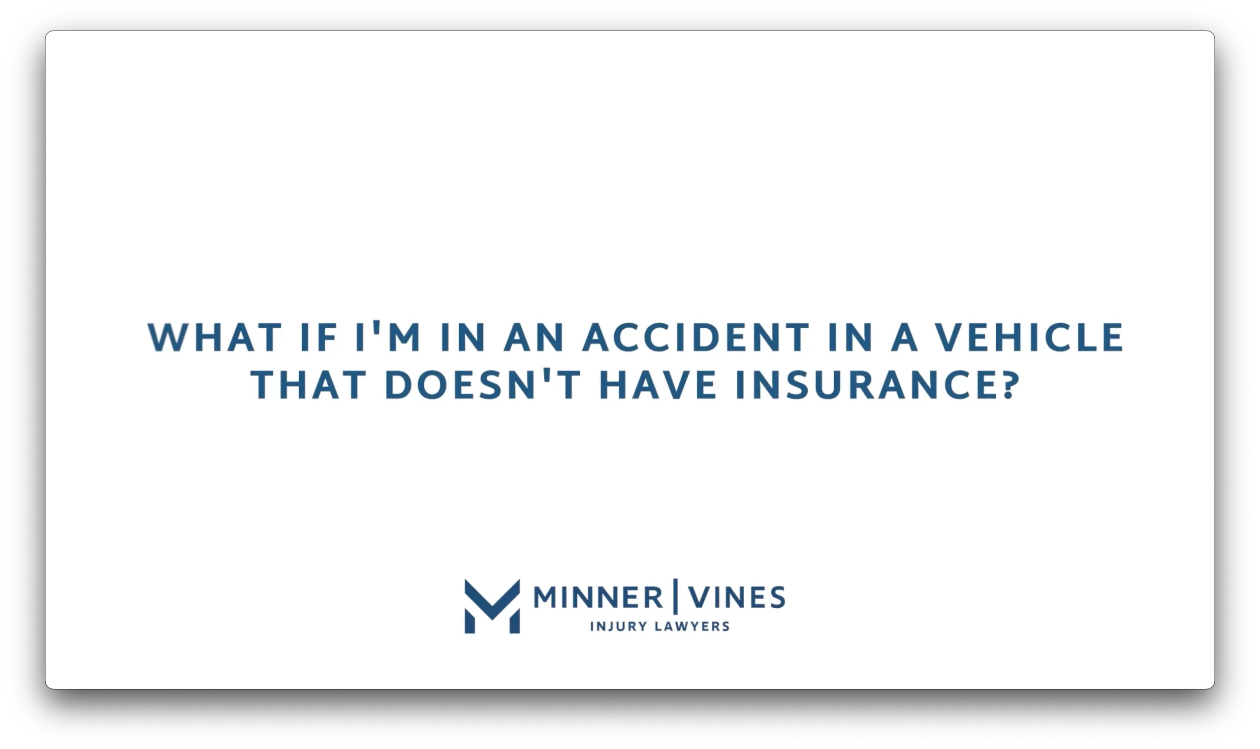 What if I’m in an accident in a vehicle that doesn’t have insurance?