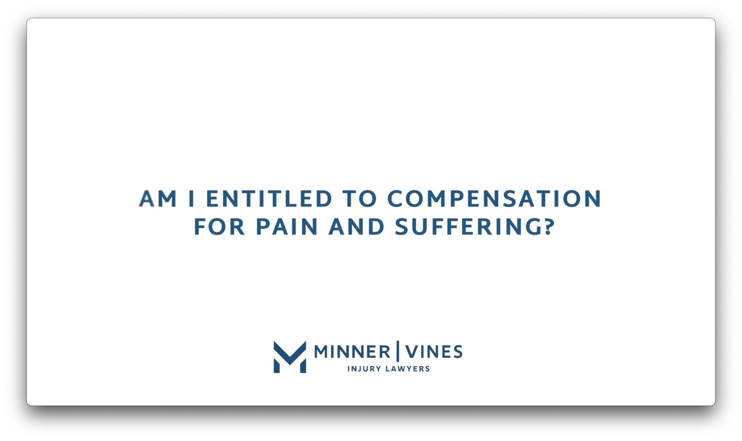 Am I entitled to compensation for pain and suffering?