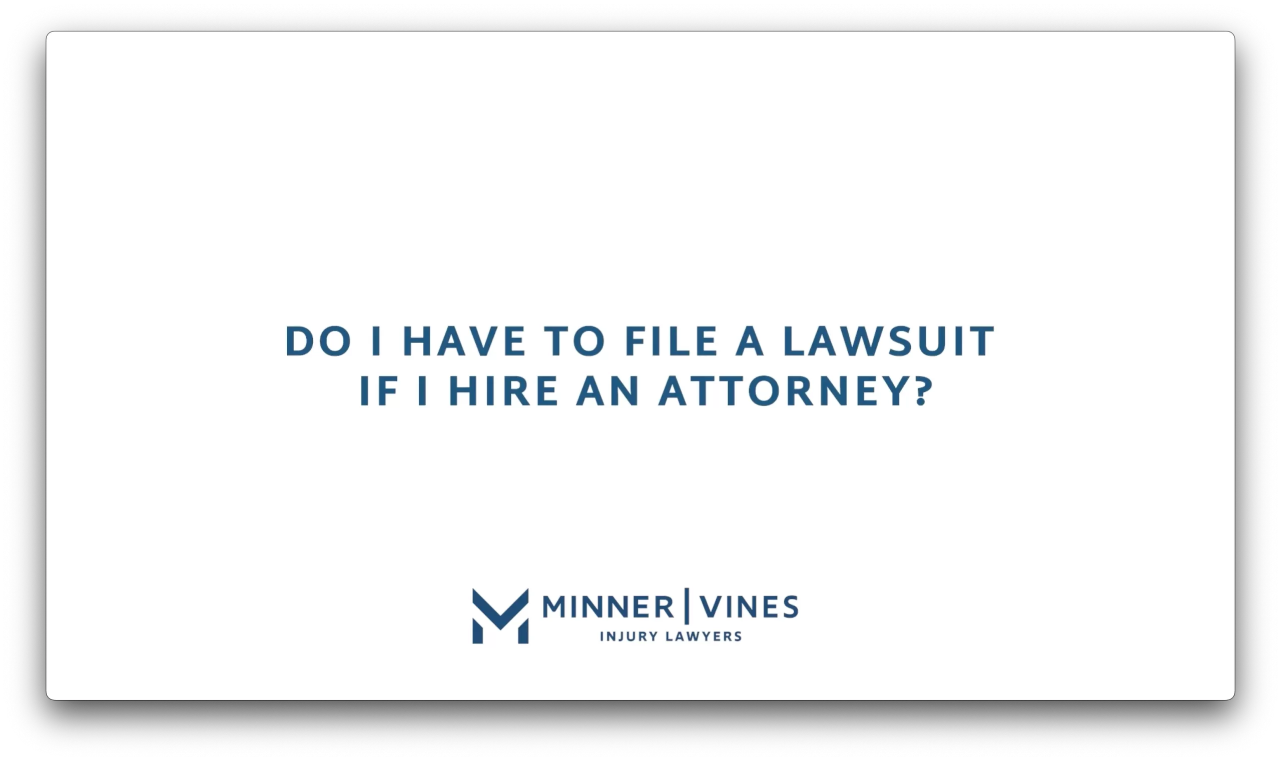 Do I have to file a lawsuit if I hire an attorney?
