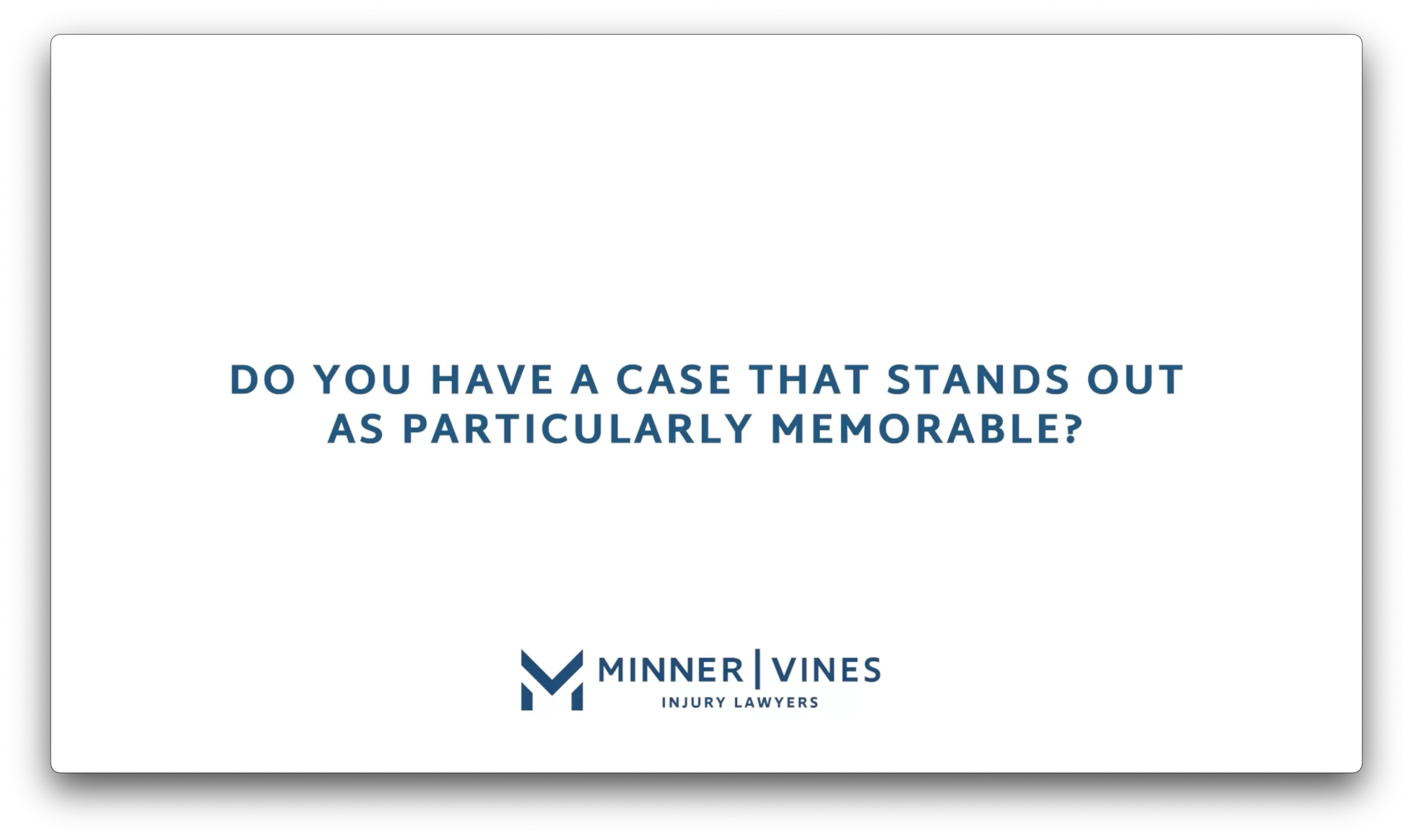Do you have a case that stands out as particularly memorable?