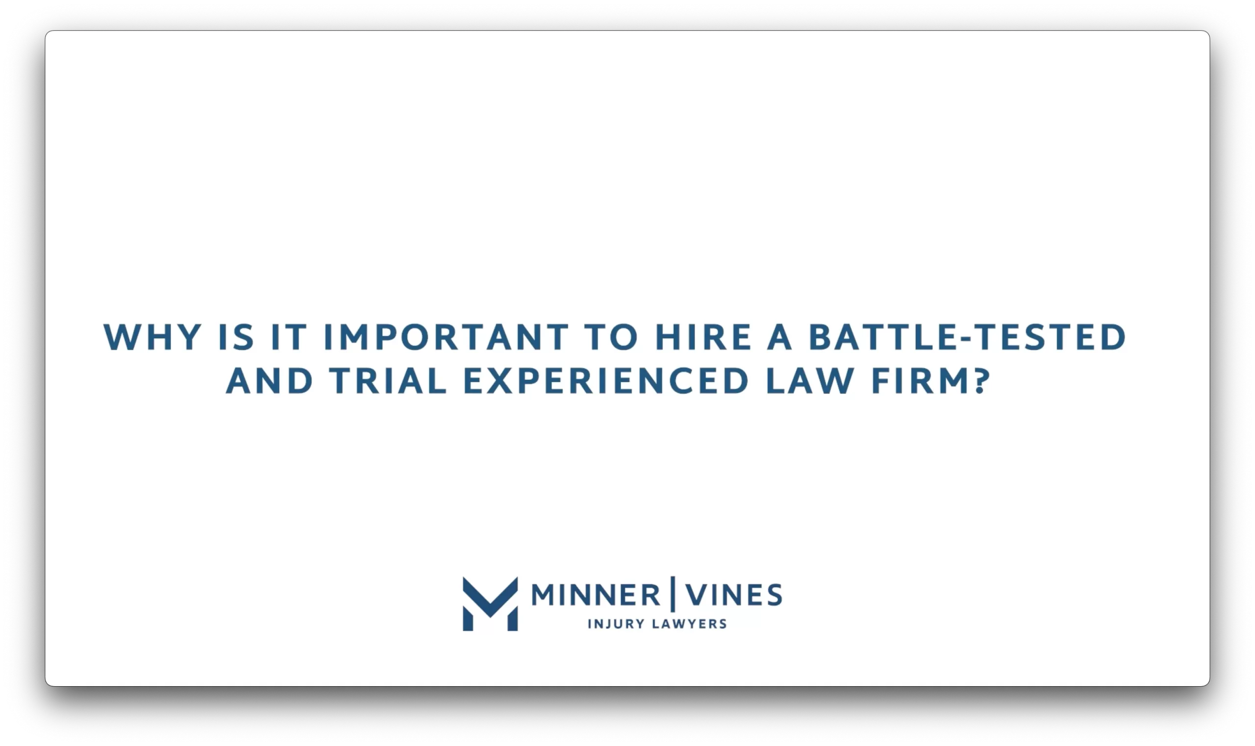 Why is it important to hire a battle-tested and trial experienced law firm?