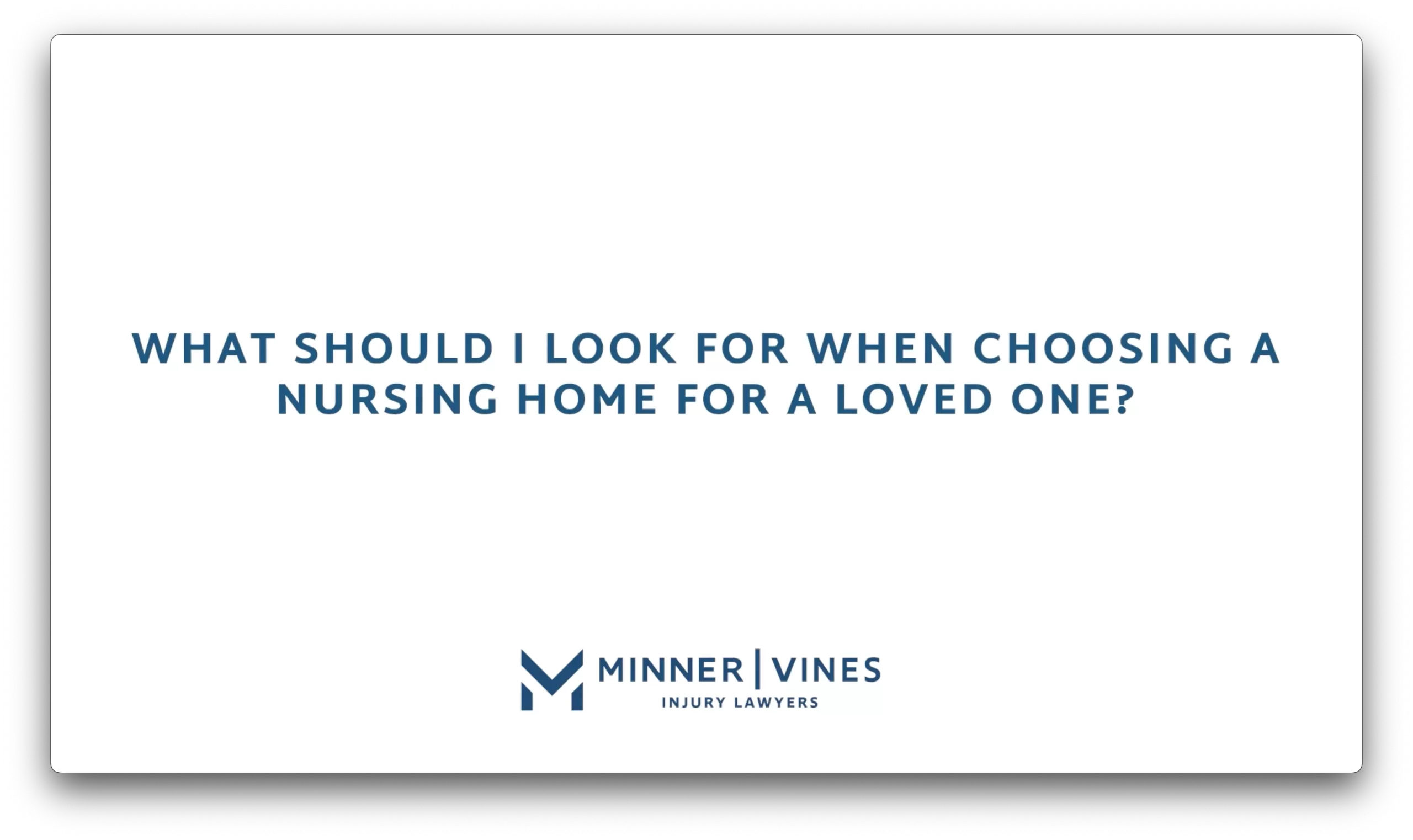 What should I look for when choosing a nursing home for a loved one?