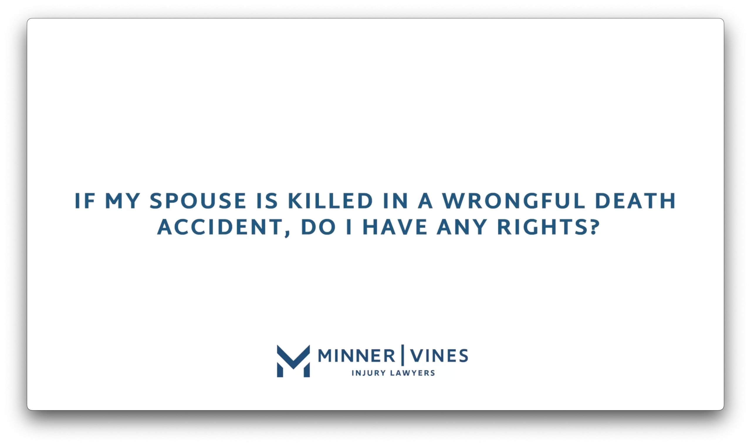 If my spouse is killed in a wrongful death accident, do I have any rights?