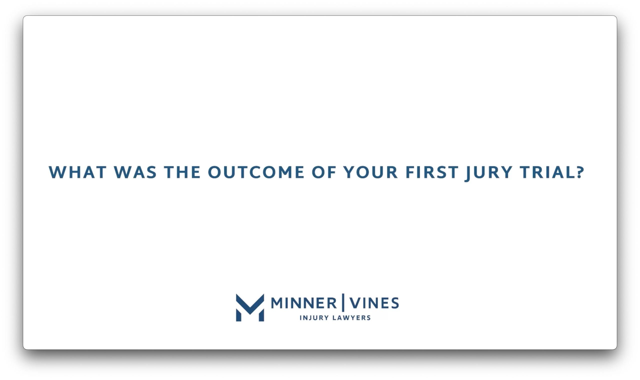What was the outcome of your first jury trial?