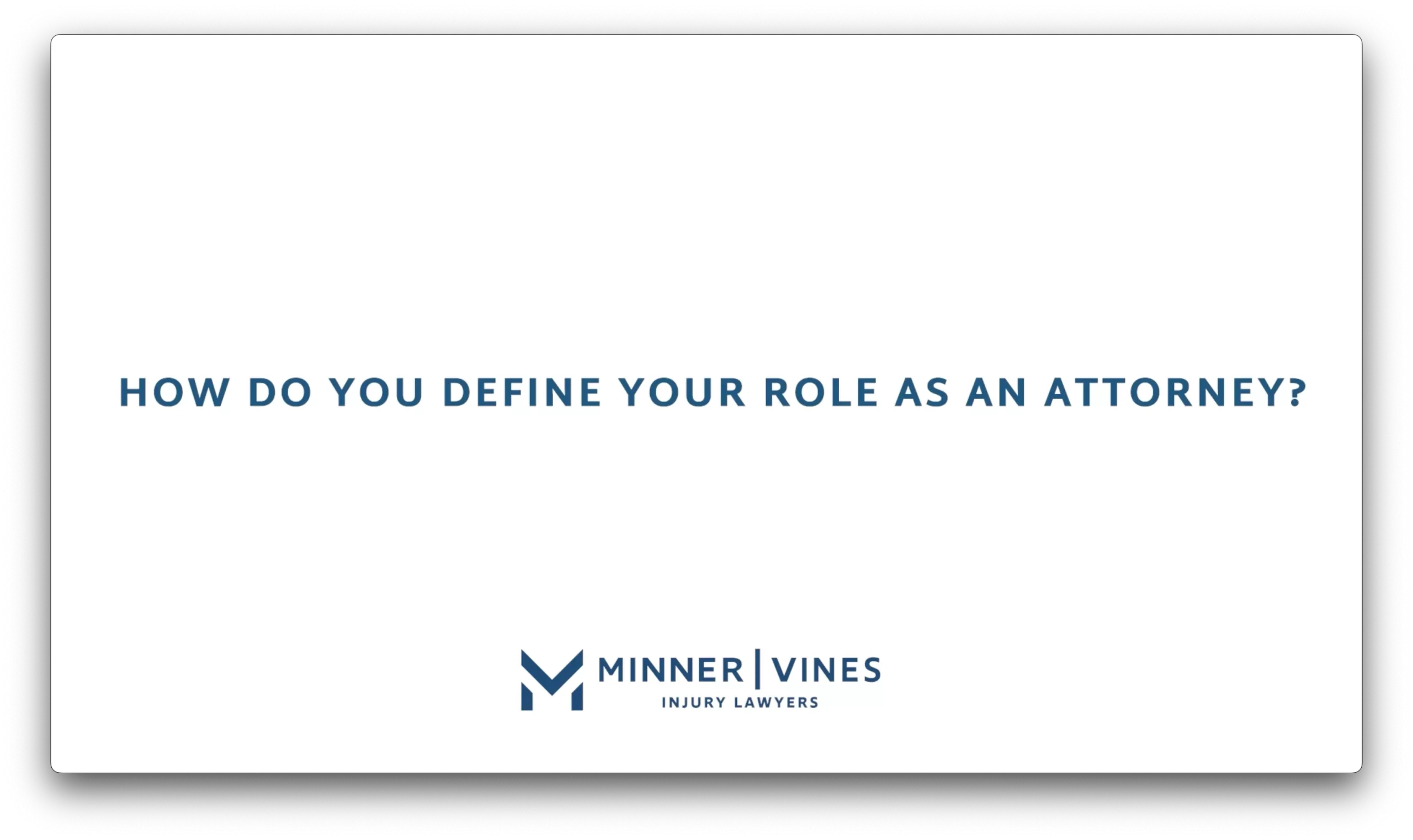 How do you define your role as an attorney?
