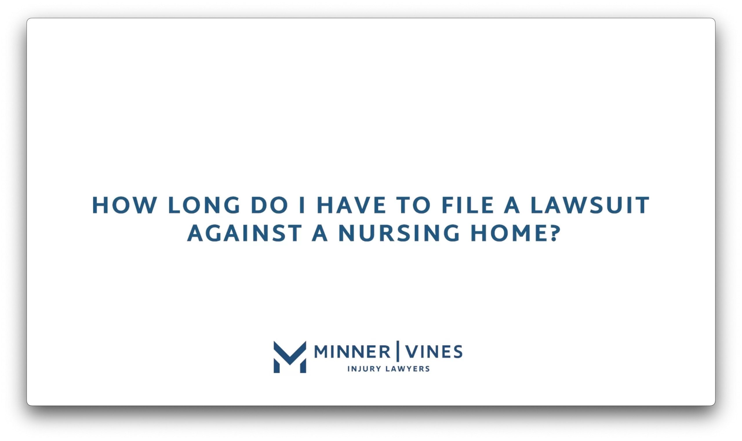 How long do I have to file a lawsuit against a nursing home?
